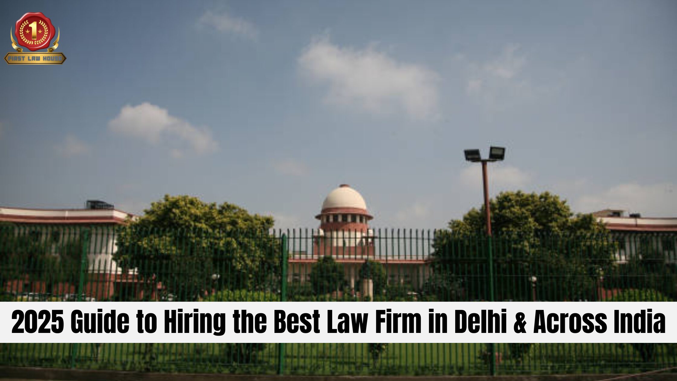2025 Guide to Hiring the Best Law Firm in Delhi & Across India